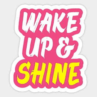 WAKE UP AND SHINE, MOTIVATION GREAT DAY GREAT LIFE Sticker